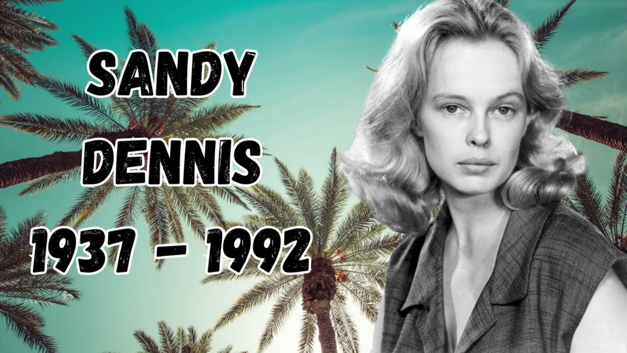 Sandy Dennis: The Soulful Star Who Shined with Quirk, Passion & an Oscar