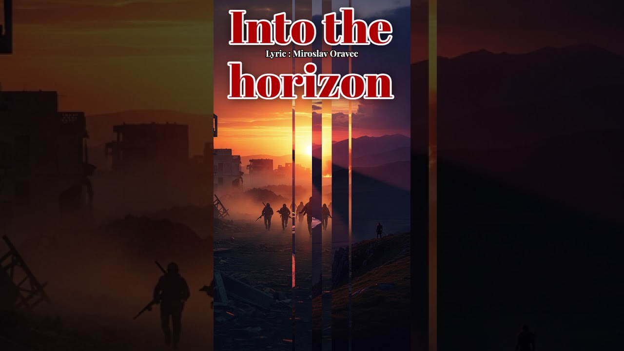 Into the horizon / Lyric : Miroslav Oravec