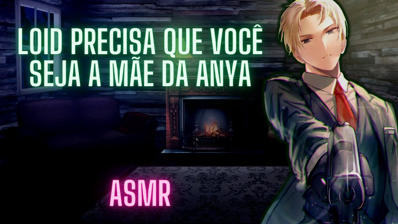 ASMR - Loid Precisa da Sua Ajuda Com a Anya