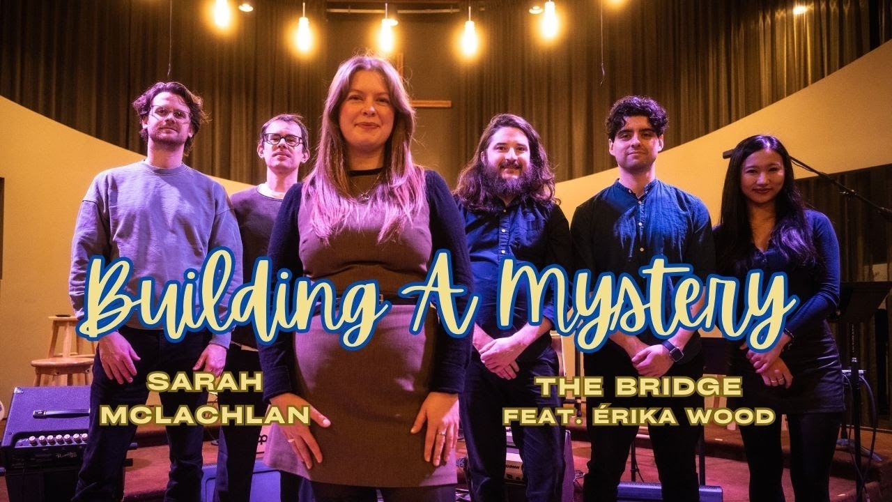 Building a Mystery — The Bridge ft. Érika Wood (Sarah McLachlan Cover)