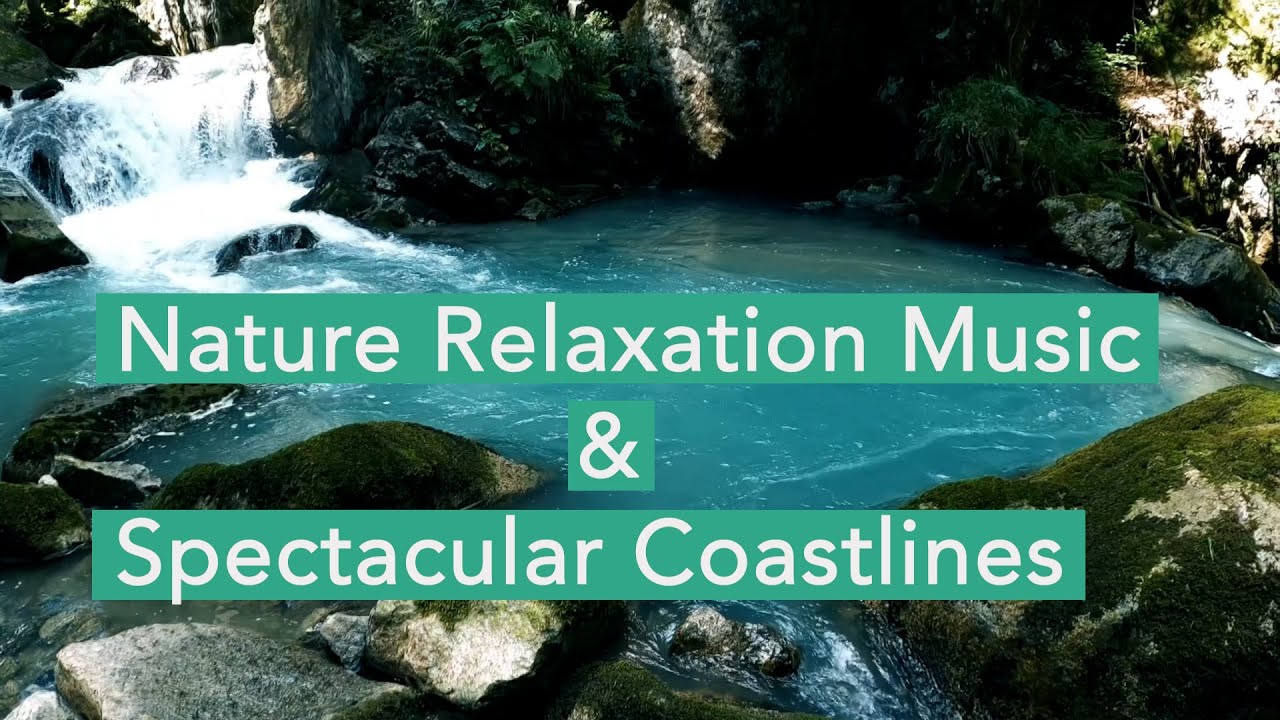 Nature Relaxation Music & Spectacular Coastlines