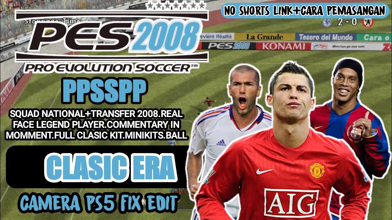 CLASIC ERA🔥 PES8 PPSSPP.SQUAD NATIONAL+TRANSFER 2008.CAMERA PS4 NO BUG TRIBUNE FIX EDIT.REAL FACE