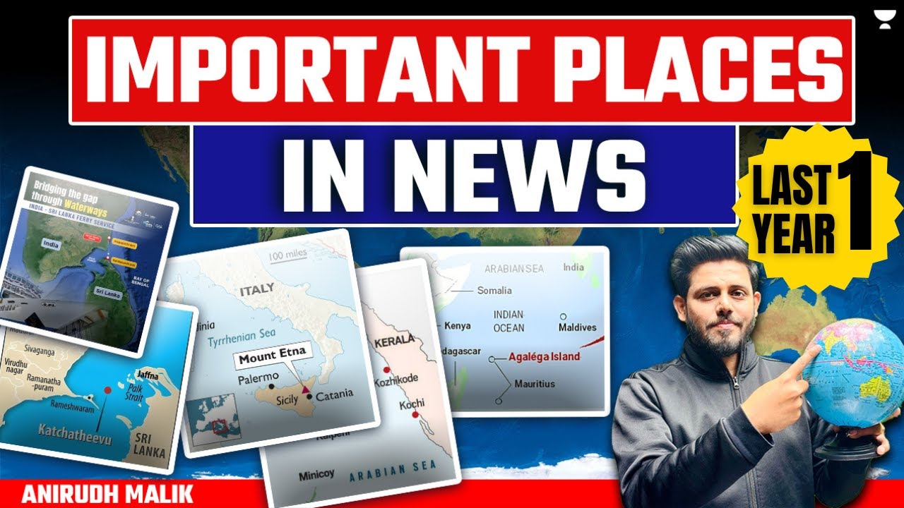 [Geography] Important Places In News From Last One Year | UPSC Prelims 2024 | Anirudh Malik