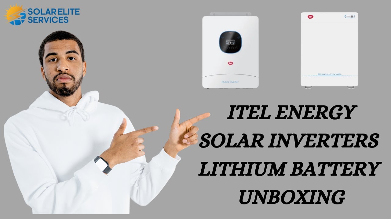 Itel Energy Solar Inverters & Lithium Battery Unboxing Solar Elite Services