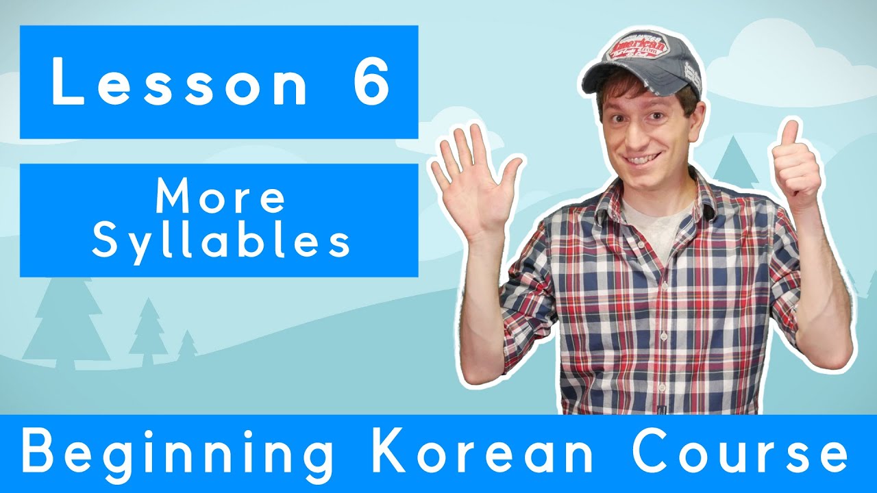 Billy Go’s Beginner Korean Course | #6: Learning 한글 Part 4 More Syllables