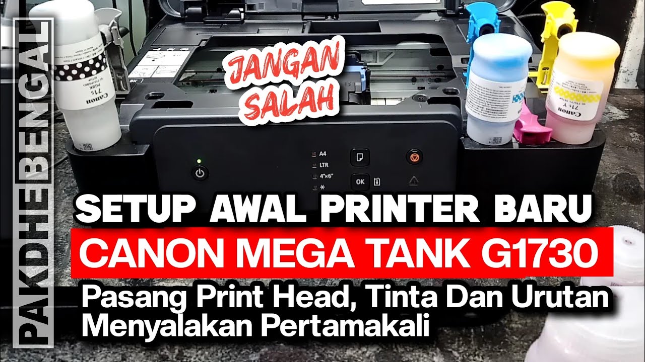 Setup Awal Printer Canon G1730 Baru Mulai Pasang Print Head, isi Tinta Sampai Siap Dippakai