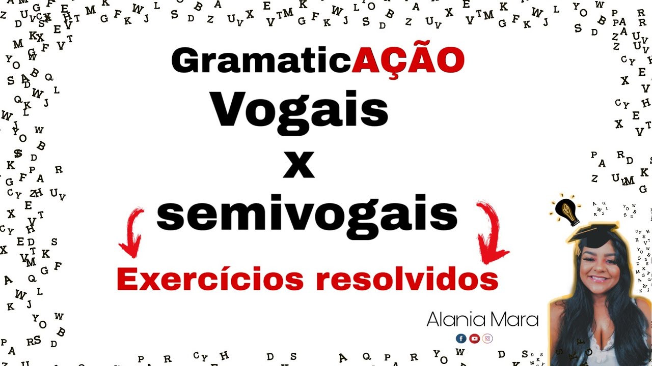 15 EXERCÍCIOS RESOLVIDOS SOBRE VOGAL E SEMIVOGAL