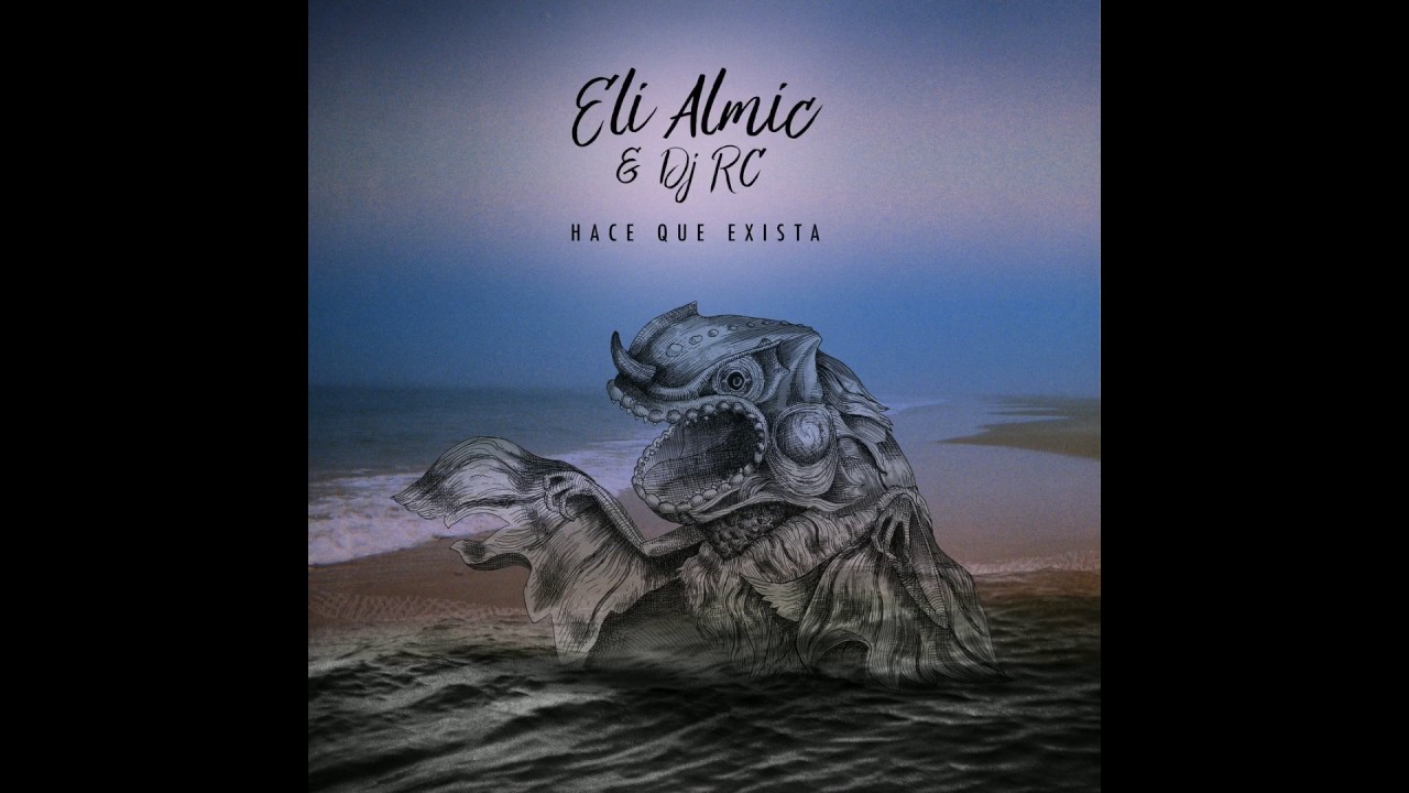 Eli Almic & DJRC - Hace Que Exista [full album]