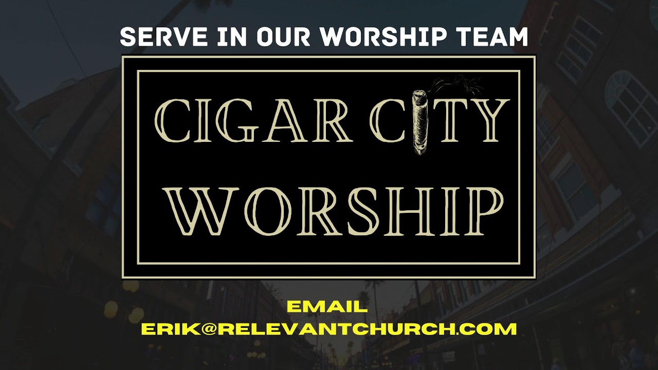 Join Us For Worship | Relevant Church Tampa | Cigar City Worship