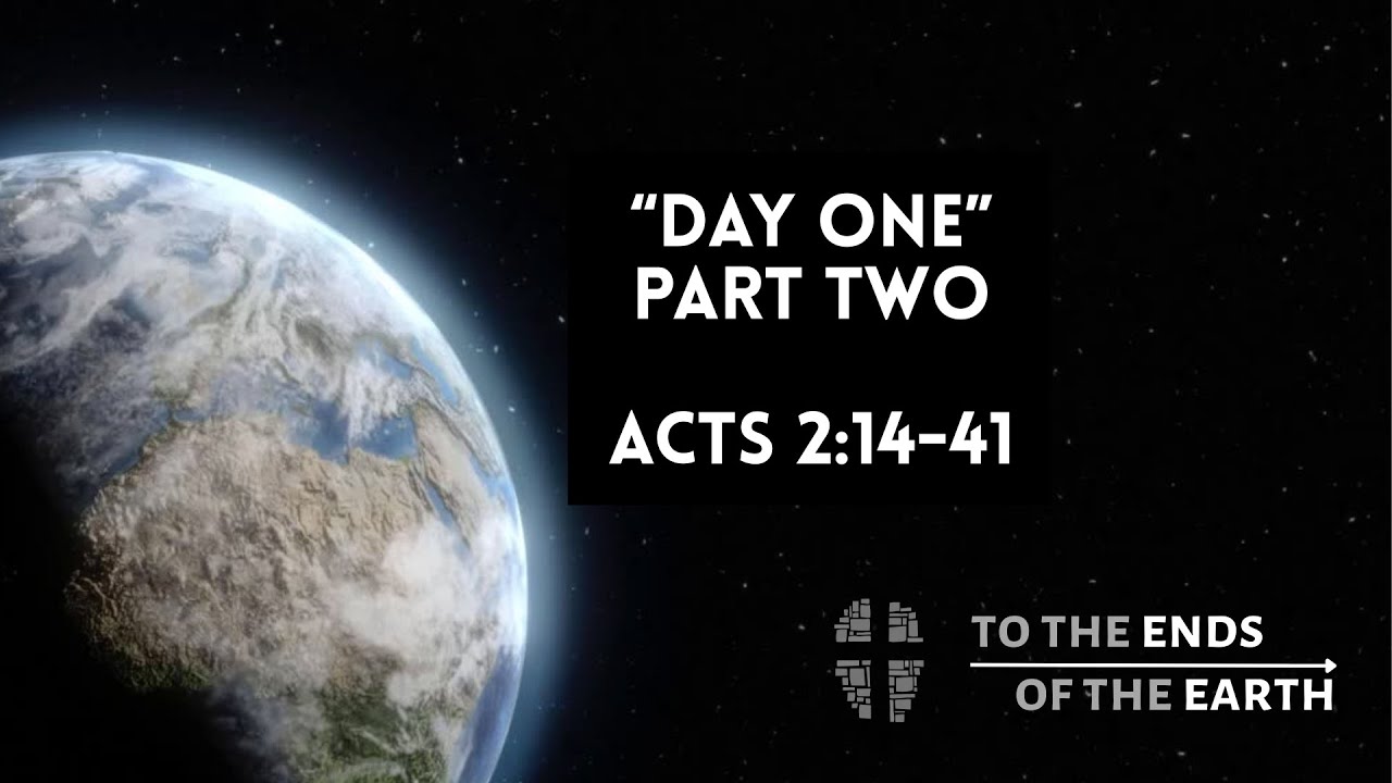 Series: To the Ends of the Earth | Day One Part Two | Acts 2:14-41