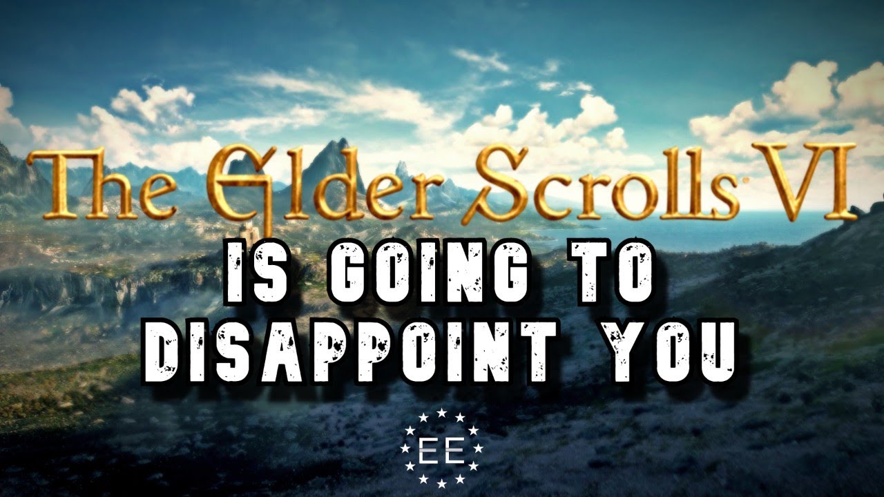 The Elder Scrolls 6 Is Going To Disappoint You (RANT)
