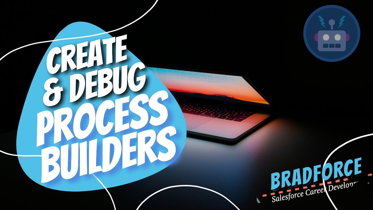 SALESFORCE How to Create and Debug Process Builders