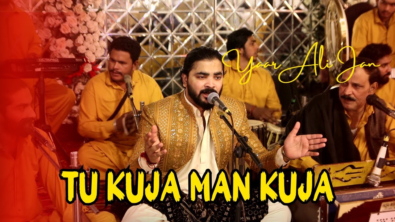 Tu Kuja Man Kuja By Yaar Ali Jan Qawwal