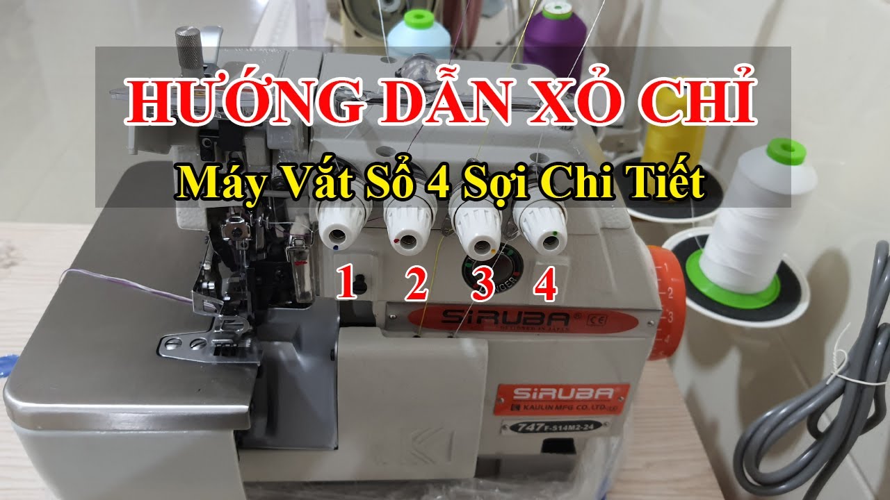 🔥 Cách Xỏ Chỉ Máy Vắt Sổ 4 Sợi Chi Tiết và Cụ Thể Nhất | Máy Vắt Sổ 4 Sợi | Chỉnh Sửa Máy Vắt Sổ 🔥
