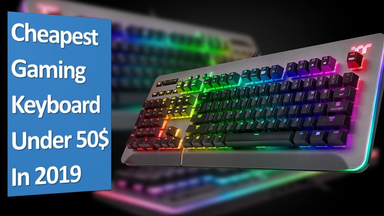 Top 3: Cheapest Gaming Keyboard to Buy in 2019 [30$ - 100$]