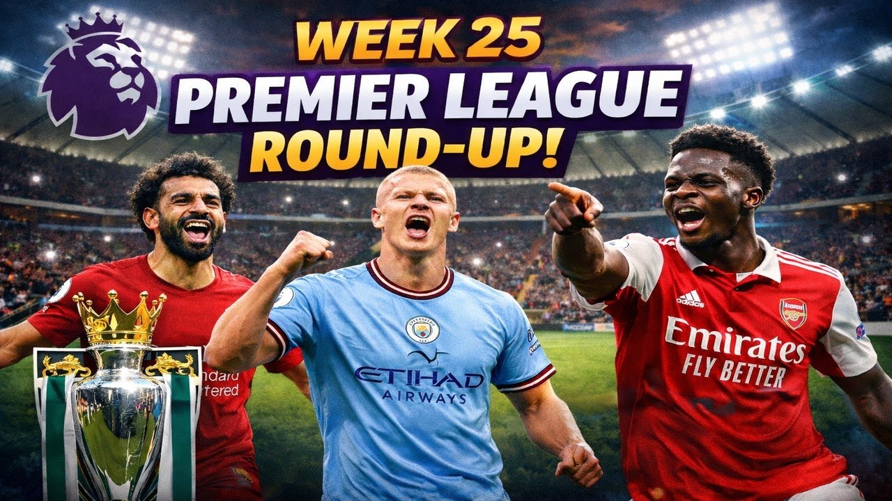 Premier League Week 25 Round Up