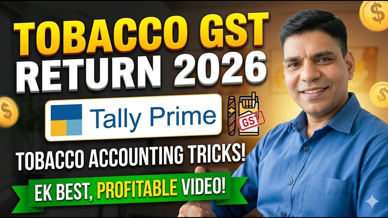 Feb 2026 New Rules: Cigarette & Tobacco Accounting & GST Return | GSTR-1 for Tobacco Products 2026