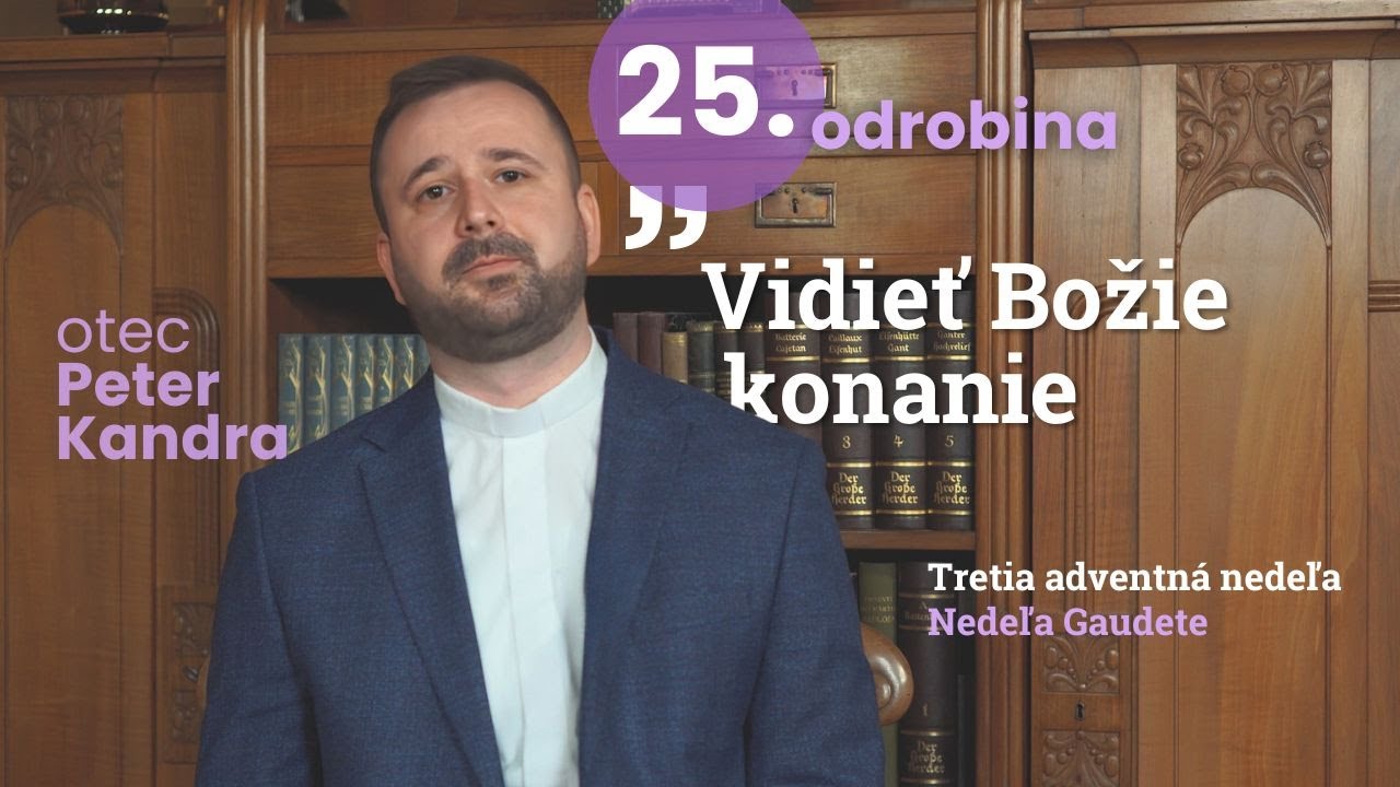 🎬 ODROBINY – jedným Slovom (epizóda 25): „Vidieť Božie konanie“.
