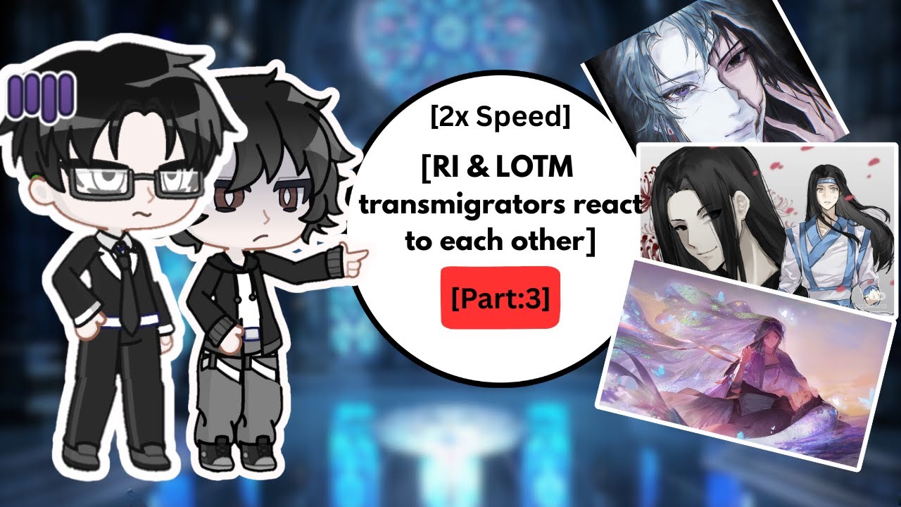 RI & LOTM Transmigrators react to each other | Part: 3 | 2x Speed | #Ri #lotm #webnovel