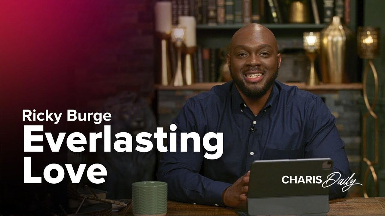 Everlasting Love - Ricky Burge - Charis Daily - Season 4 Ep. 27