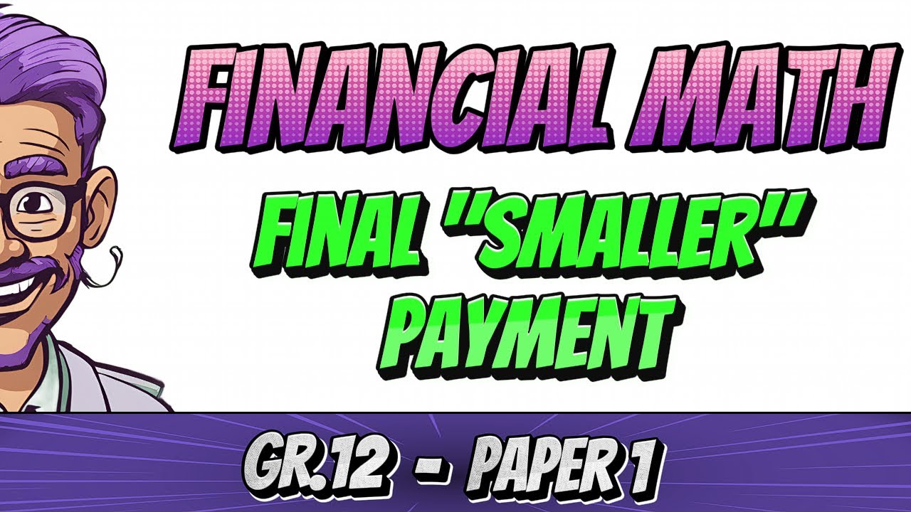 Financial Math - How to Calculate Loan Repayments and Final Payments (gr. 12 Math)