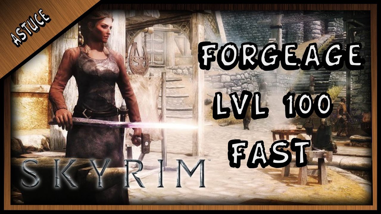 XP RAPIDEMENT VOTRE NIVEAU / FORGEAGE 100 / XP RAPIDE ( SKYRIM REMASTERED )