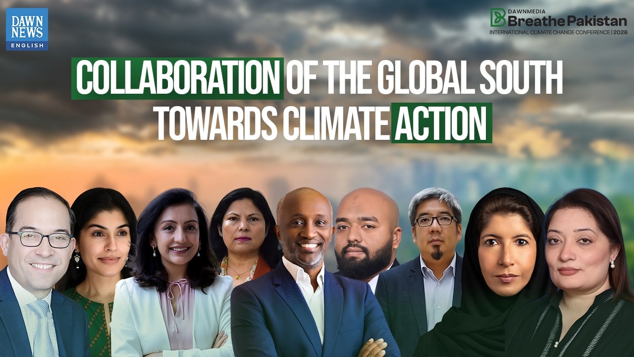 Breathe Pakistan 2026 Session 7: Collaboration of the Global South Towards Climate Action