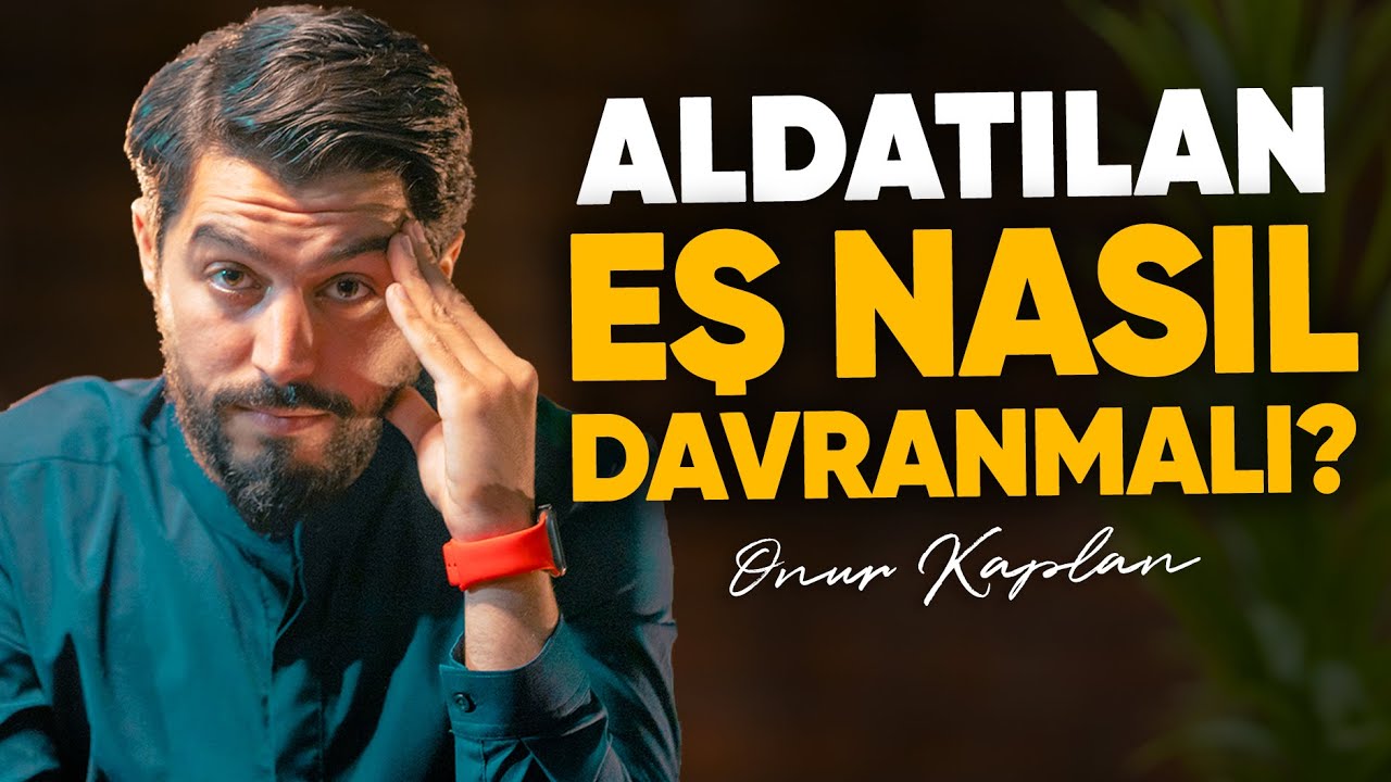 Aldatılan Eş Nasıl Davranmalı ? I Aldatıldığımı Nasıl Anlarım ? - Onur Kaplan