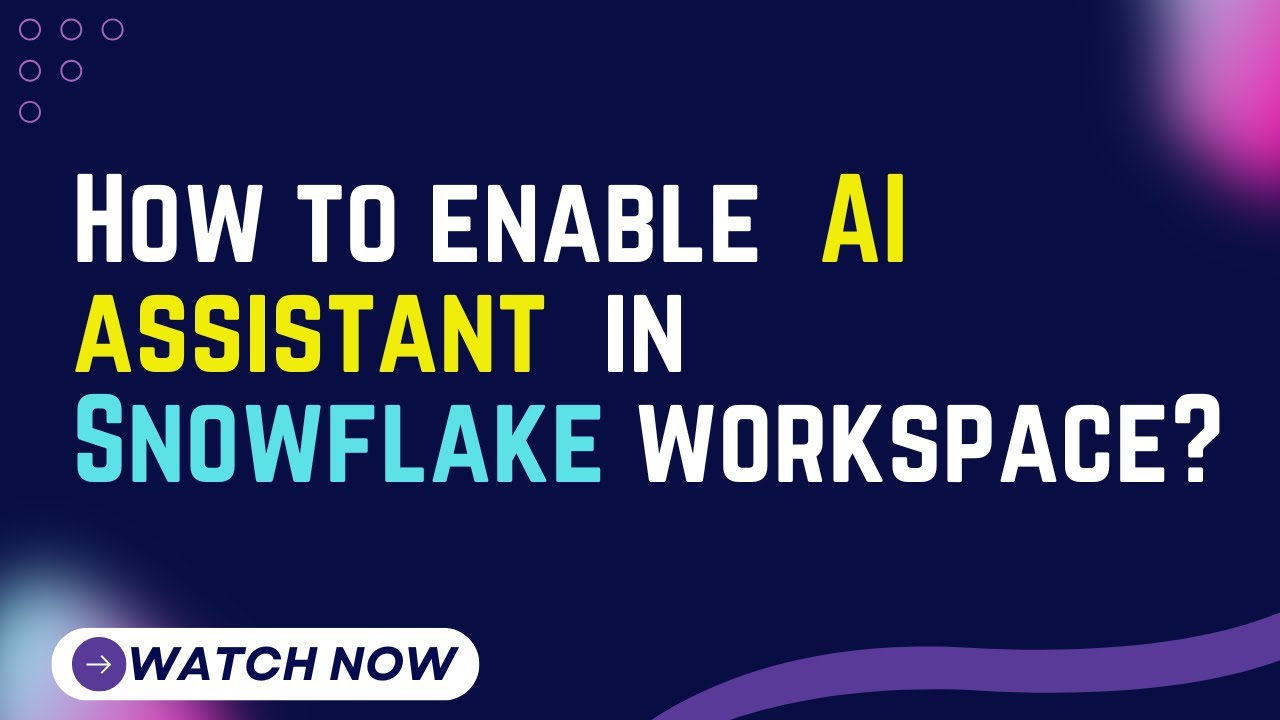 How to enable AI Assistant in Snowflake workspace? Snowflake tutorial for beginners