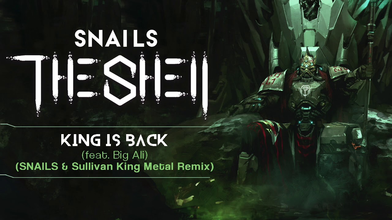 SNAILS - King Is Back (Feat. Big Ali) (Snails & Sullivan King Metal Remix)