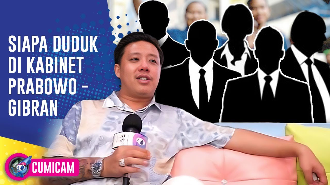 Prediksi Figur Figur Yang Akan Mengisi 5 Posisi Penting Kabinet Prabowo | CUMICAM