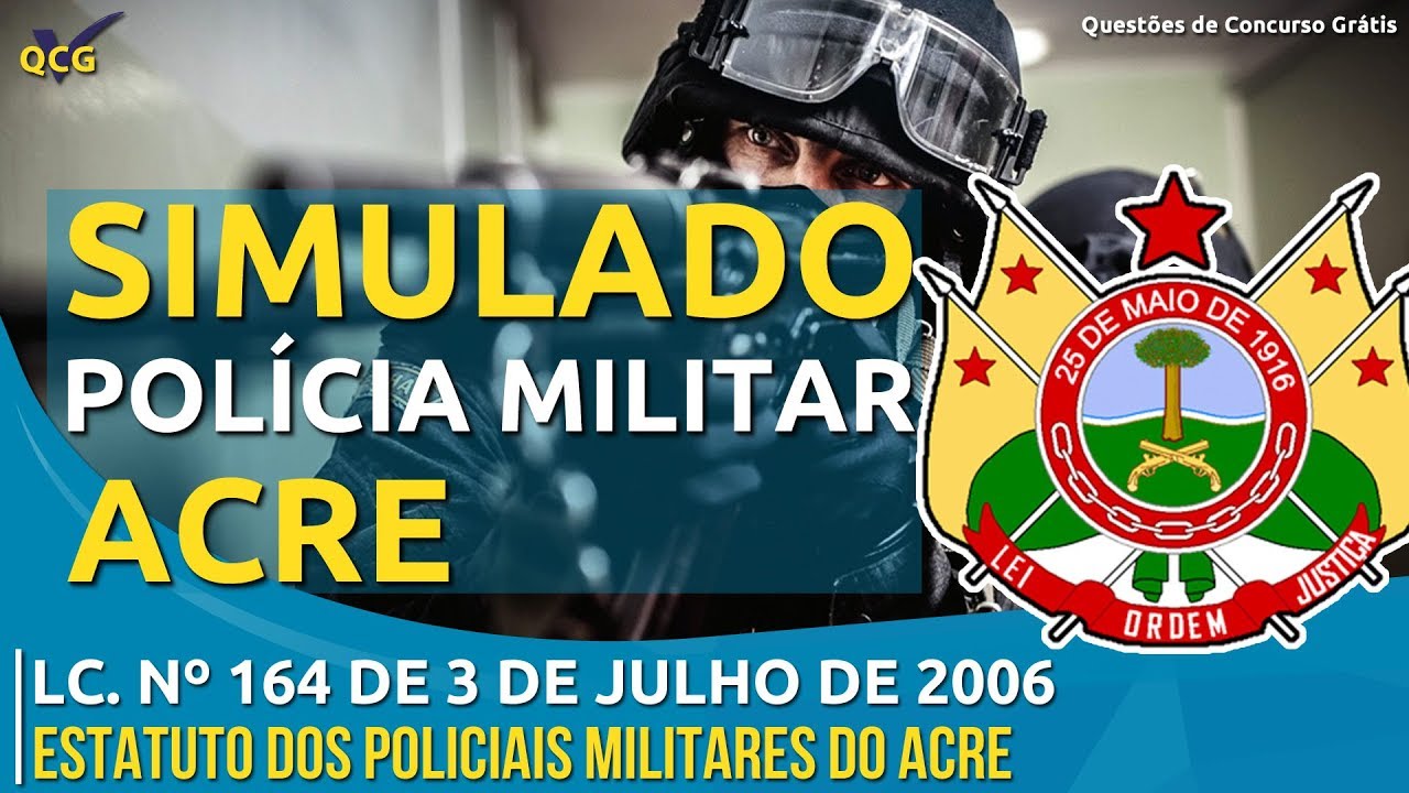 Simulado PM AC Lei Complementar nº 164 de 3 de Julho de 2006 Estatuto dos Militares do Acre