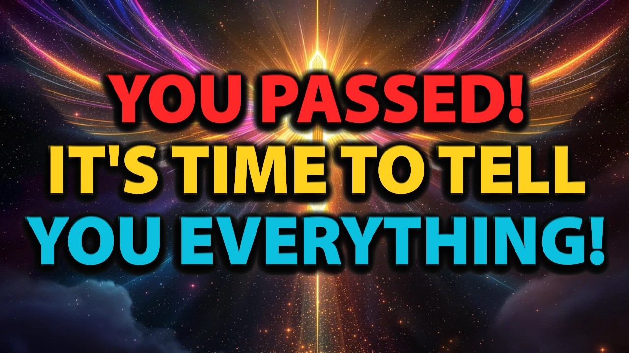 God's Chosen Ones, You Passed – It's Time to Tell You Everything!