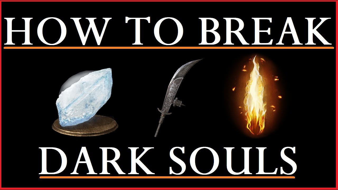 How to break Dark Souls