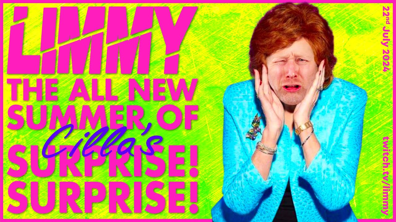 LIMMY Twitch | Cilla's Surprise! Surprise! [2024-07-22]
