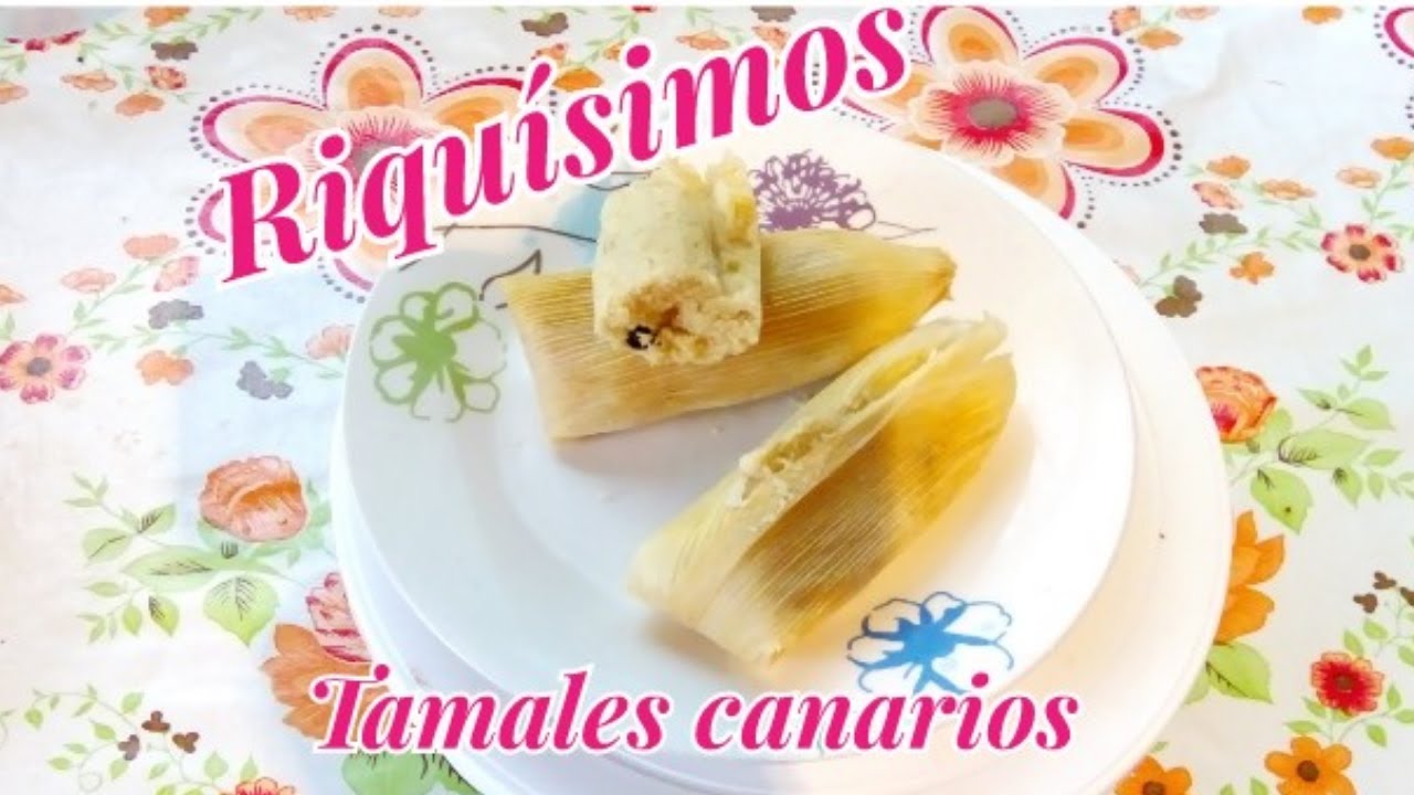 TAMALES CANARIOS DELICIOSOS   /  Vanessa y su dulce sabor