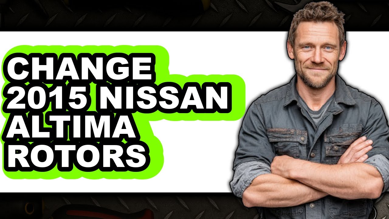 How To Change 2015 Nissan Altima Rotors - Easy Guide