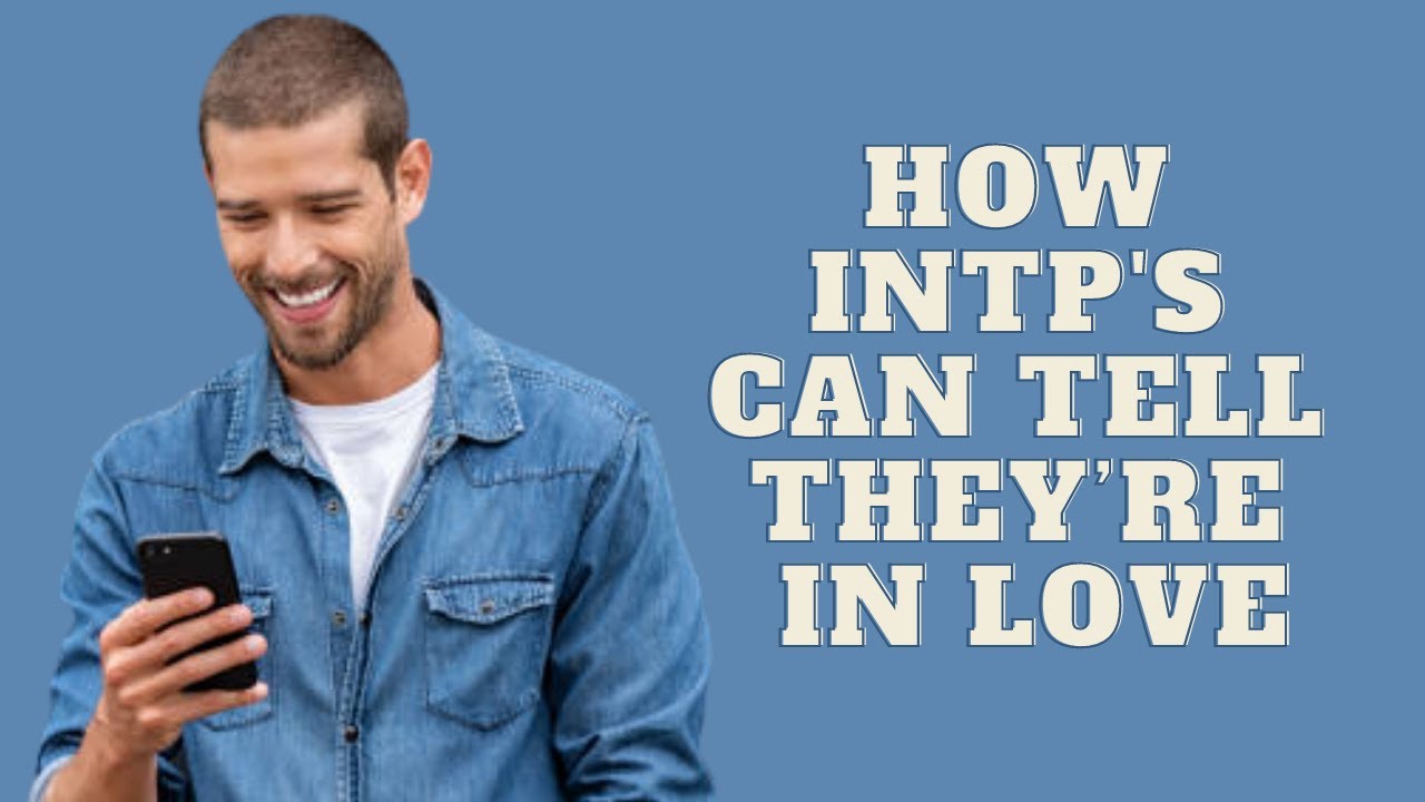 How INTPs Can Tell They're in Love|Personality Types