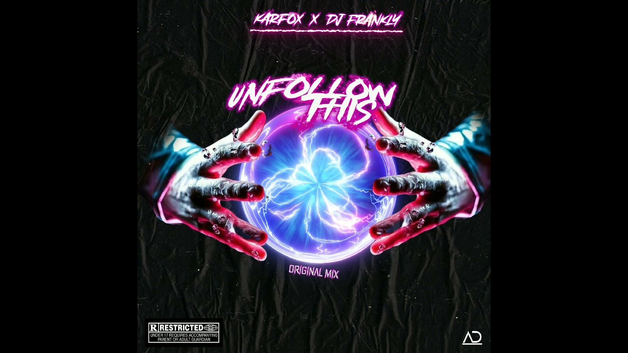 KARFOX x Dj Frankly - Unfollow This ( Original Mix )