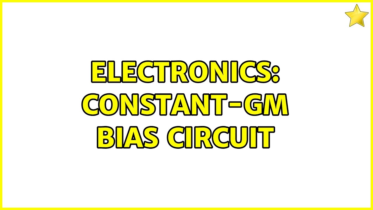 Electronics: Constant-gm bias circuit