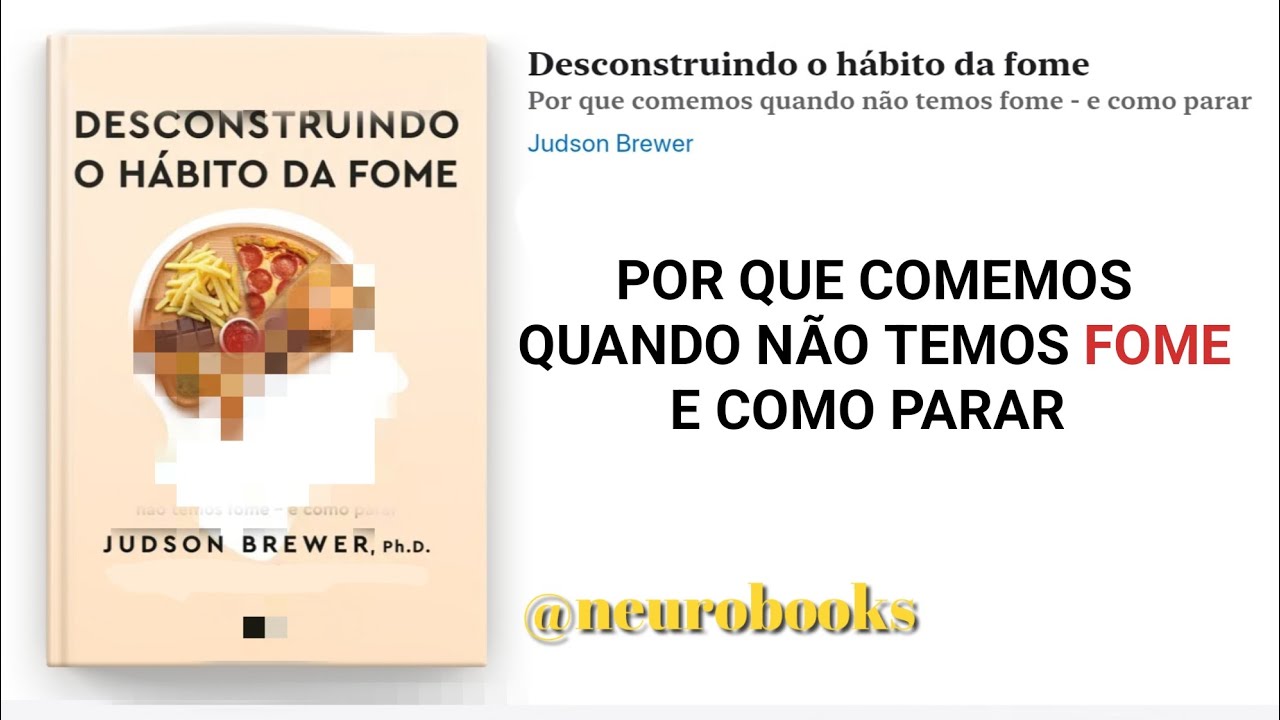Audiolivro DESCONSTRUINDO O HÁBITO DA FOME, de Judson Brewer (Completo)