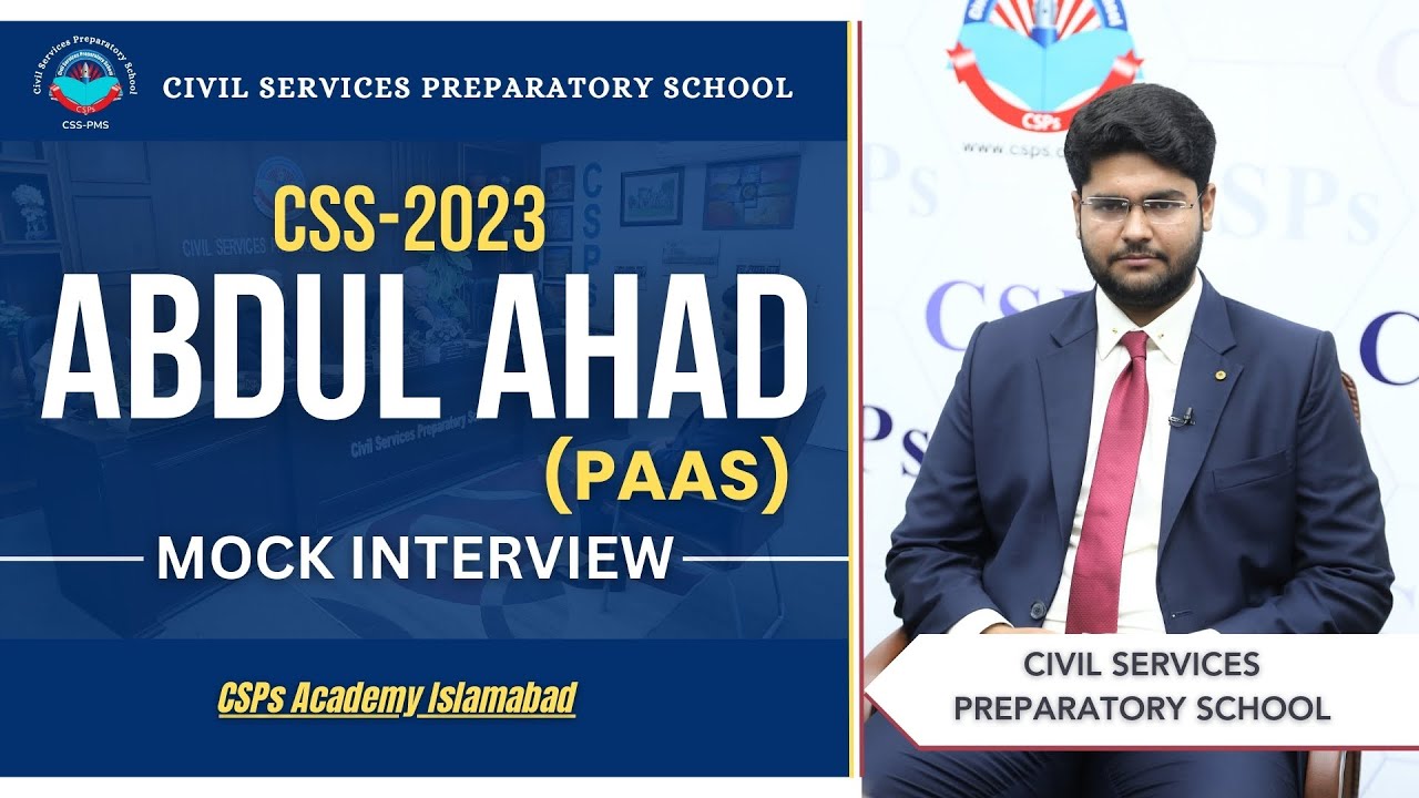 CSS 2023 Mock Interview | Abdul Ahad (PAAS) | CSS Exam Preparation | CSPs Academy Islamabad