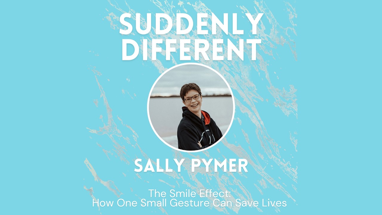 The Smile Effect: How One Small Gesture Can Save Lives | Sally Pymer | Episode 34