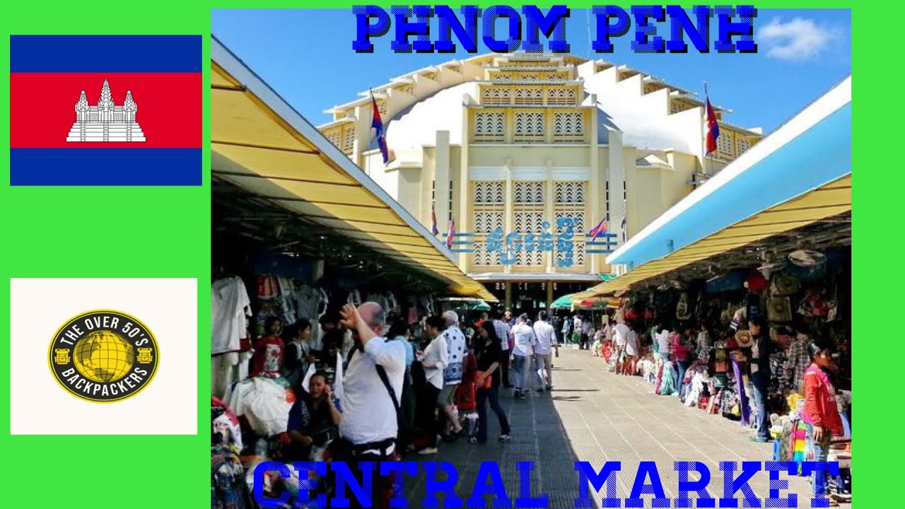 PHNON PENH CENTRAL MARKET AND RIVERSIDE WALK