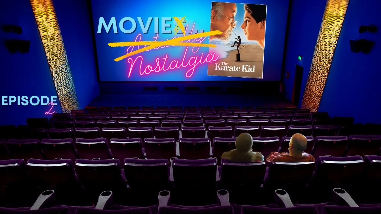 Movies: Actually Ep. 2 | The Karate Kid (1984) | Film Review