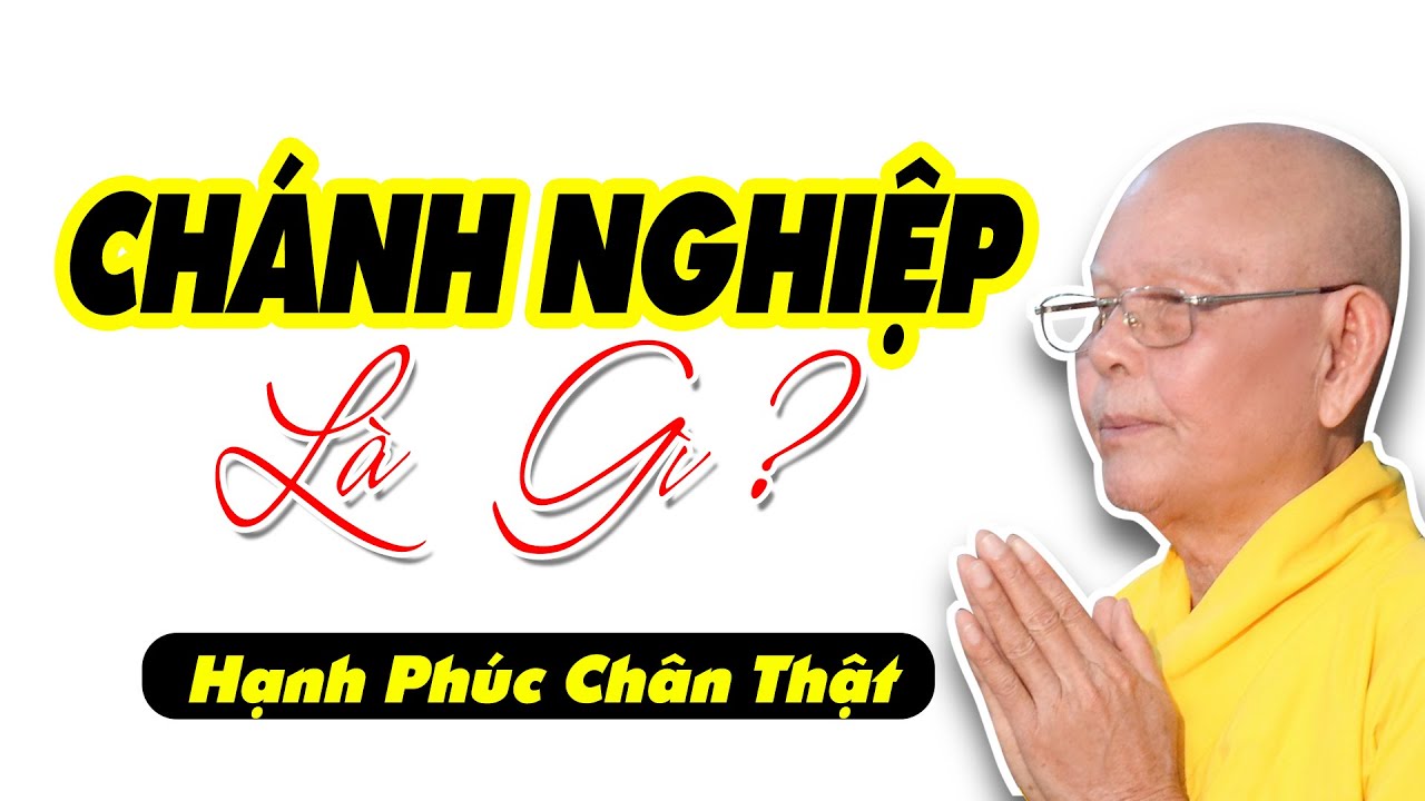 Chánh Nghiệp Là Gì - HT Thích Từ Thông