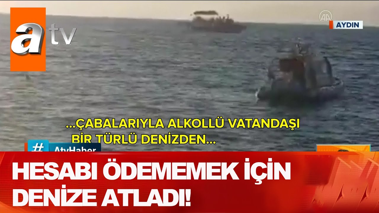 Hesabı ödememek için denize atladı! - Atv Haber 18 Haziran 2020