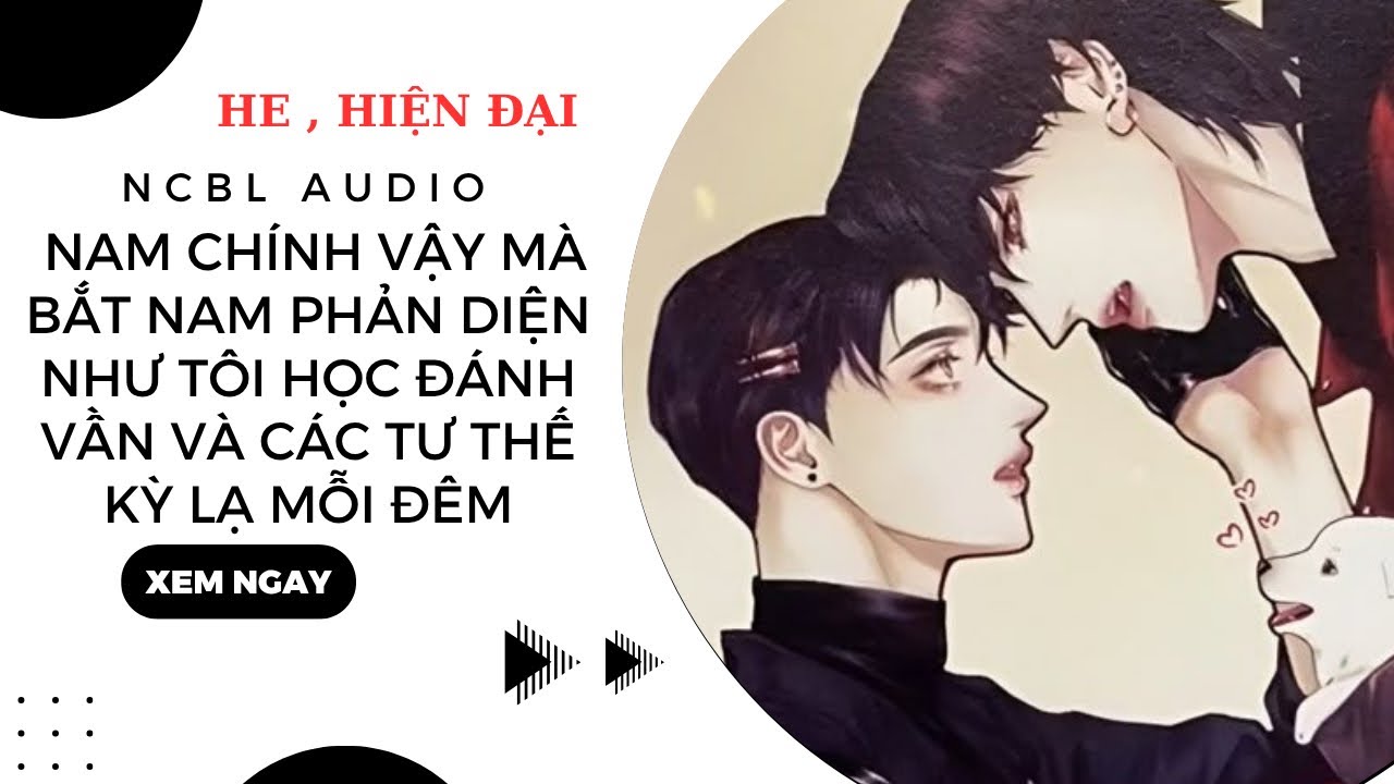 TRUYỆN BOYLOVE | NAM CHÍNH DỤ DỖ KẺ PHẢN DIỆN NHƯ TÔI HỌC THỨ KỲ LẠ SUỐT ĐÊM | NCBL Audio