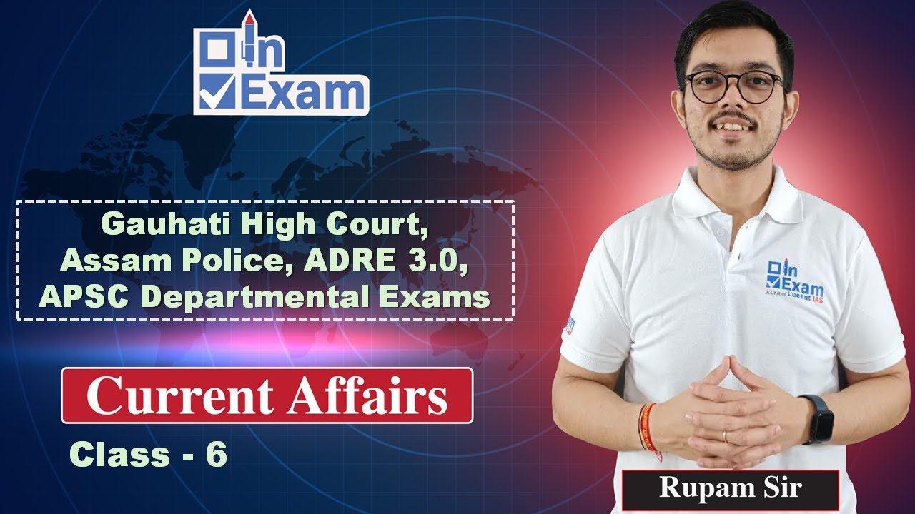 Current Affairs | Class - 6 | ADRE | Assam Police | Gauhati High Court | APSC Departmental Exams