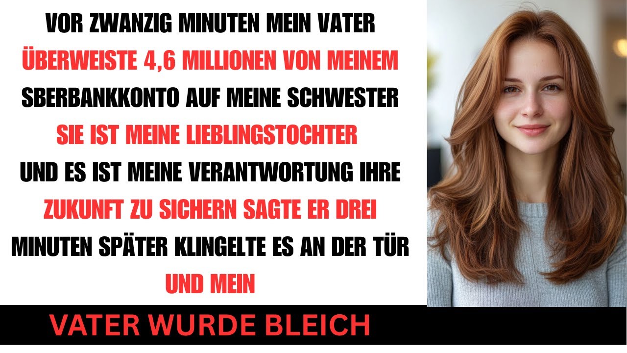 Mein Vater überwies 4,6 Mio $ von meinem Konto an meine Schwester Ich muss sie absichern